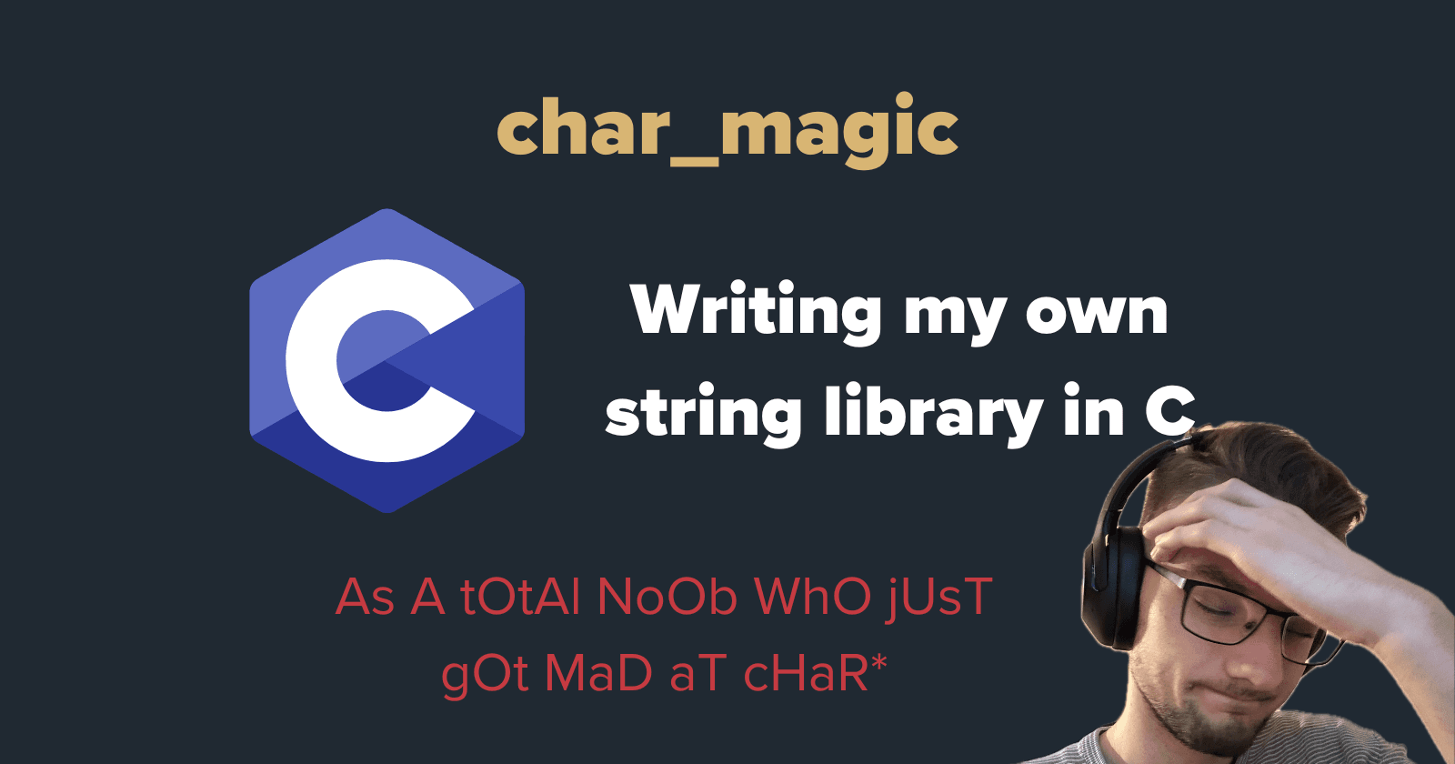 char_magic - My learnings on writing my own string library in C